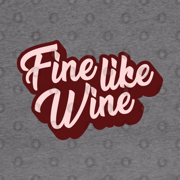 Fine Like Wine by mynameisliana